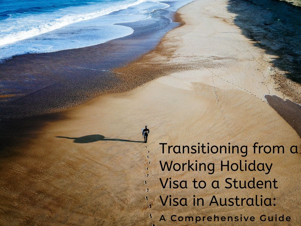 transitioning from working holiday visa to study in australia A Comprehensive Guide